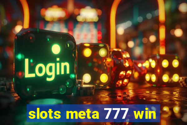 slots meta 777 win